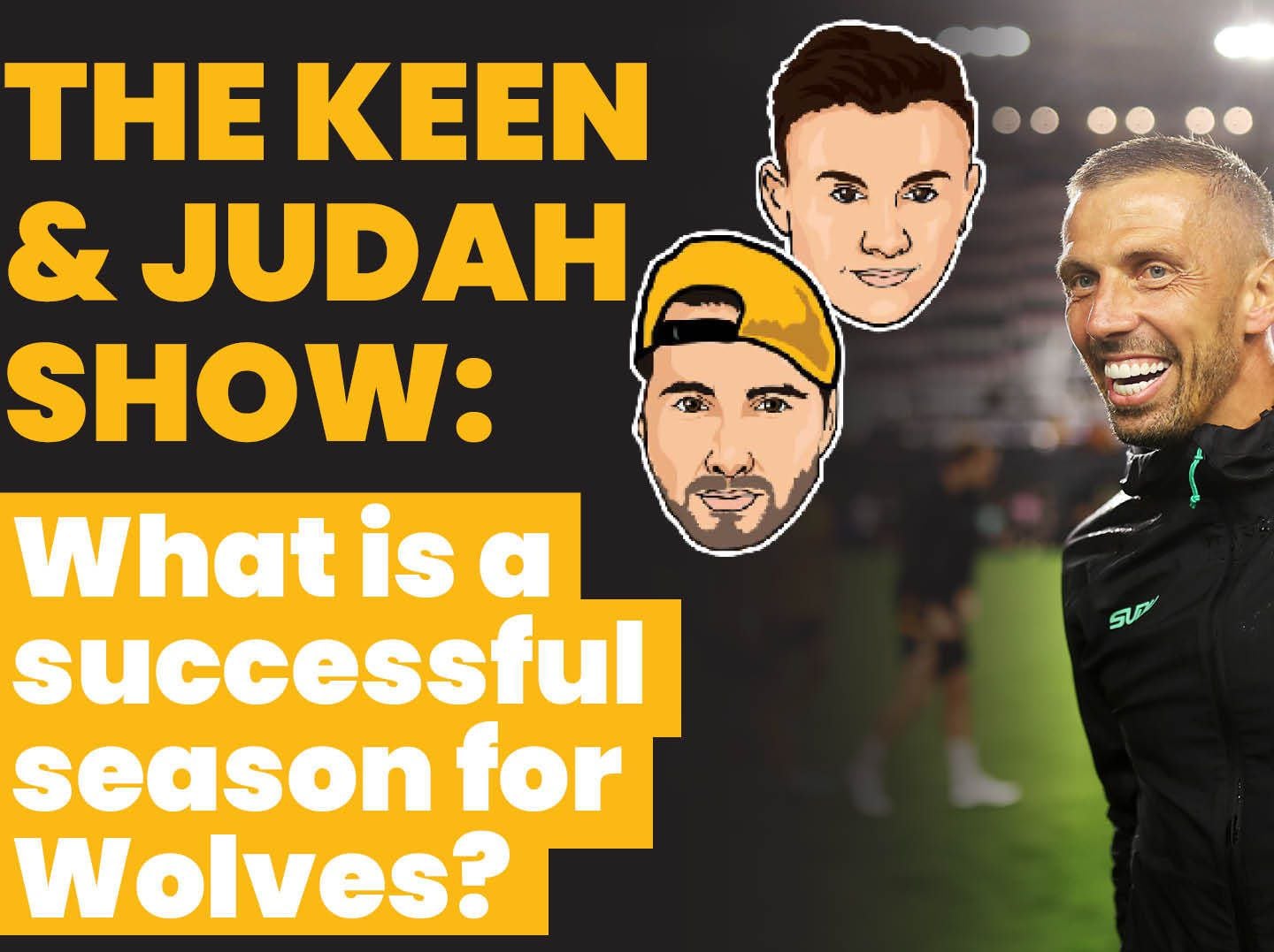 The Keen & Judah Show: What is a successful season for Wolves?