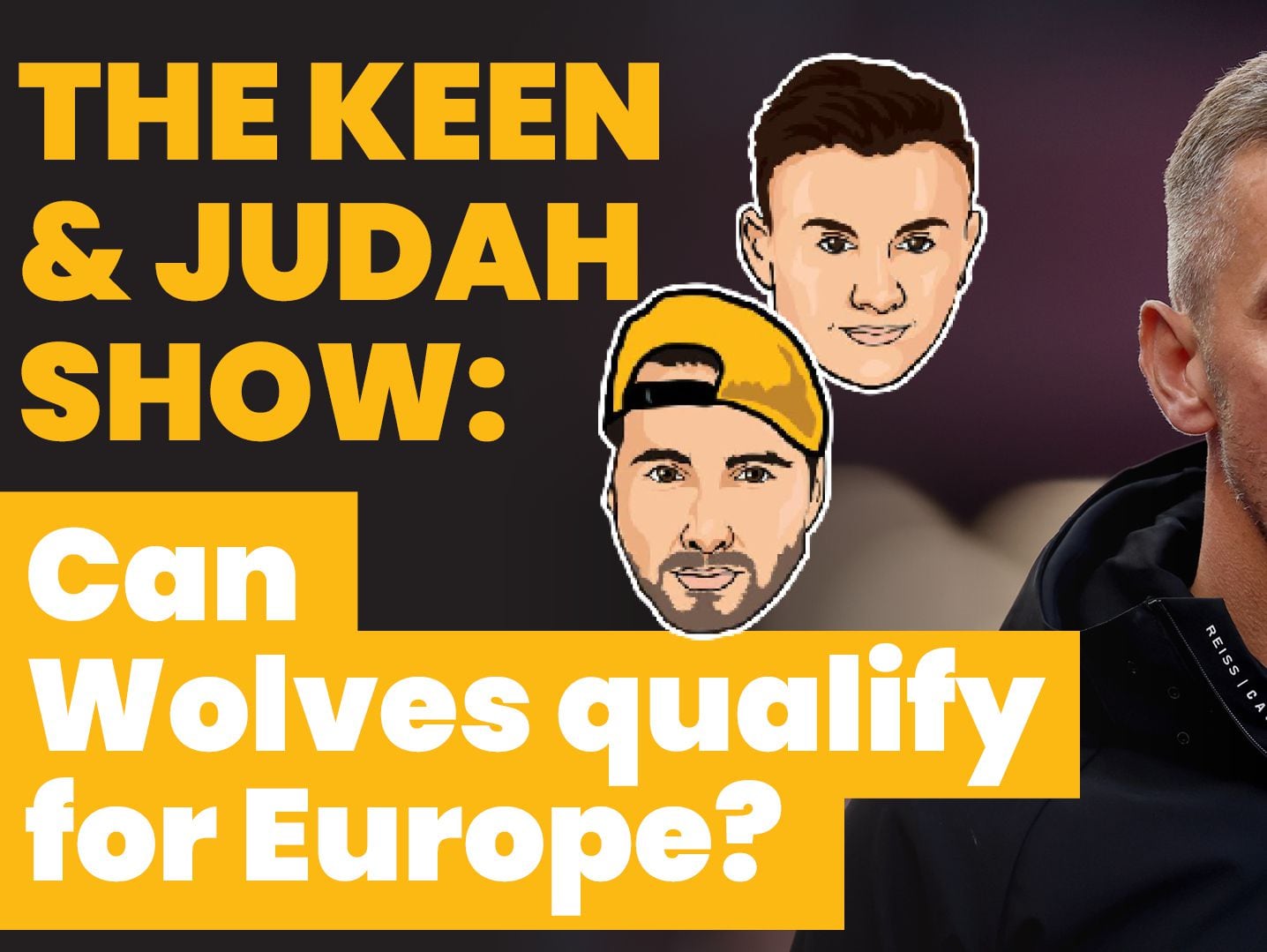 WATCH FOR FREE: The Keen & Judah show - Can Wolves qualify for Europe?

