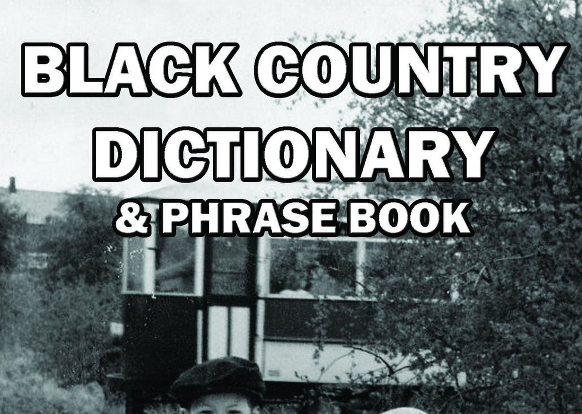 Bostin Guide To How We Spake First Black Country Dictionary Published Express Star