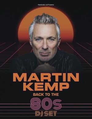 Friday 31st January - Martin Kemp Back to the 80's DJ Set